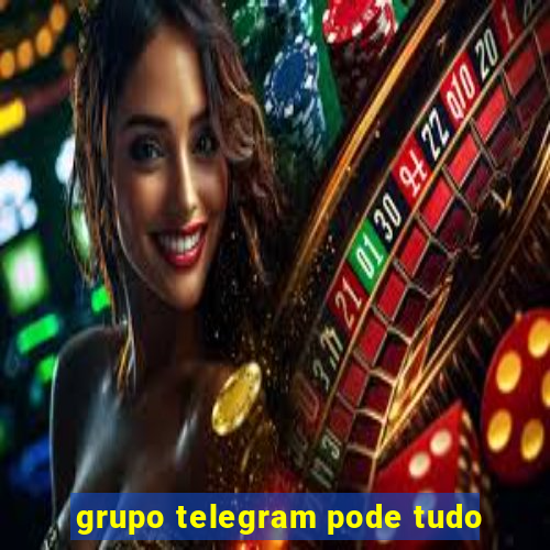 grupo telegram pode tudo